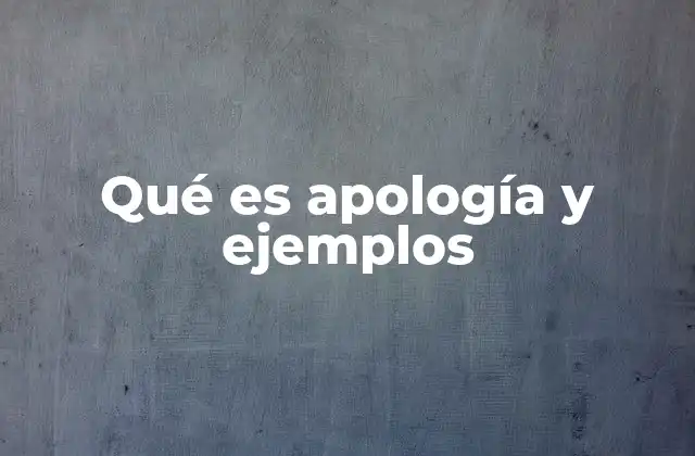 Qué es Apología y Ejemplos