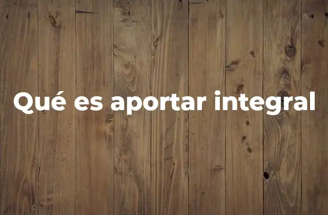 Qué es Aportar Integral