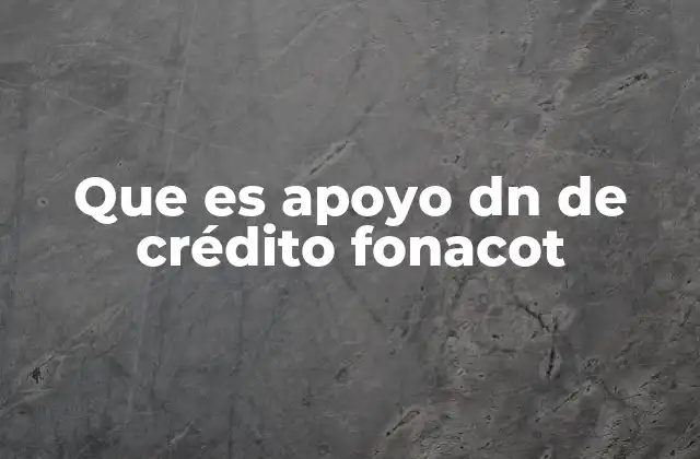 Que es Apoyo Dn de Crédito Fonacot