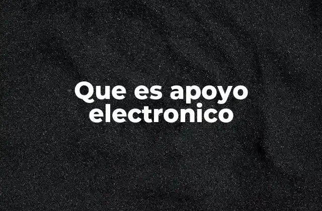 Que es Apoyo Electronico