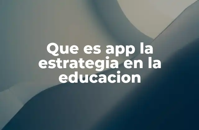 El papel de las aplicaciones móviles en la estrategia educativa