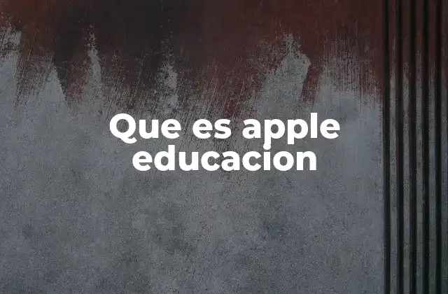 Que es Apple Educacion