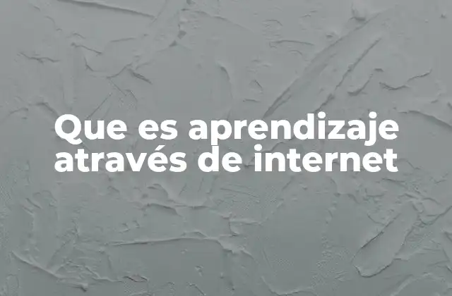 Que es Aprendizaje Através de Internet