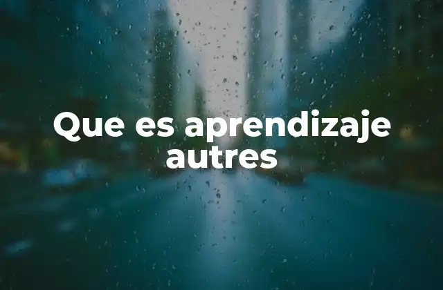 Que es Aprendizaje Autres