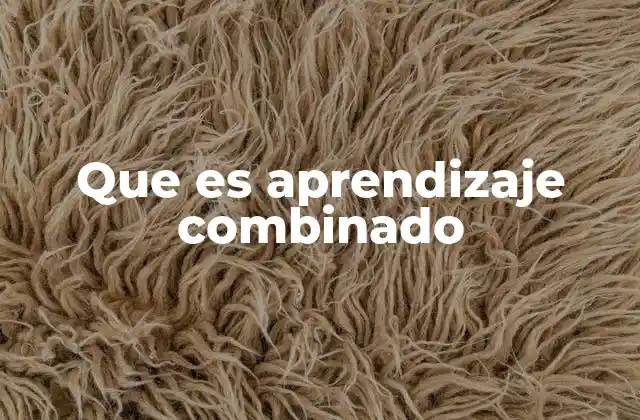 Que es Aprendizaje Combinado