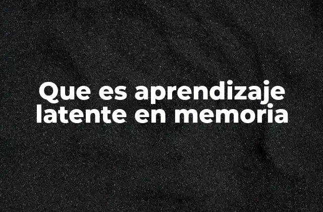 El rol del contexto en la manifestación del aprendizaje latente