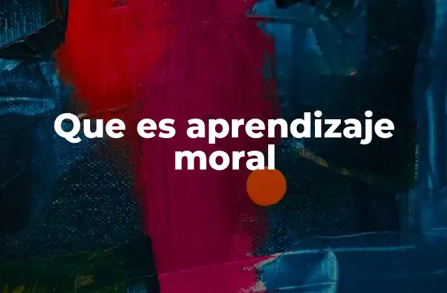 Que es Aprendizaje Moral