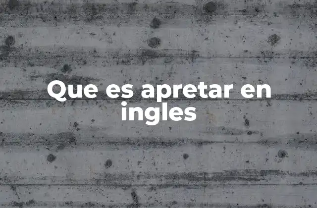 Que es Apretar en Ingles