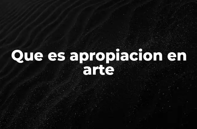 Que es Apropiacion en Arte 2 El arte como herramienta de reinterpretación