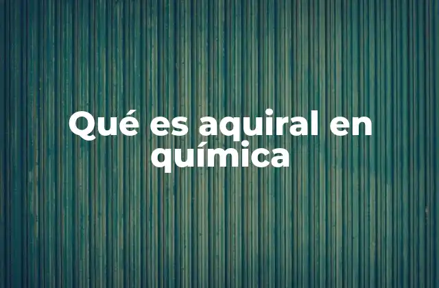 Qué es Aquiral en Química