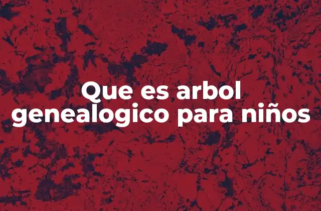 Que es Arbol Genealogico para Niños 2 Cómo el árbol genealógico puede ayudar en la educación infantil