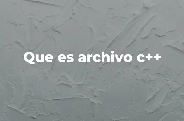 Que es Archivo C++