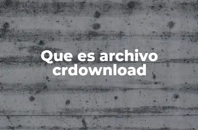 Que es Archivo Crdownload