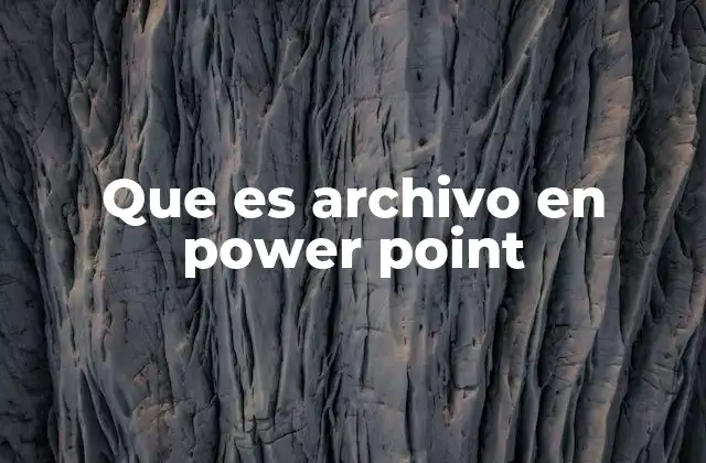 Que es Archivo en Power Point