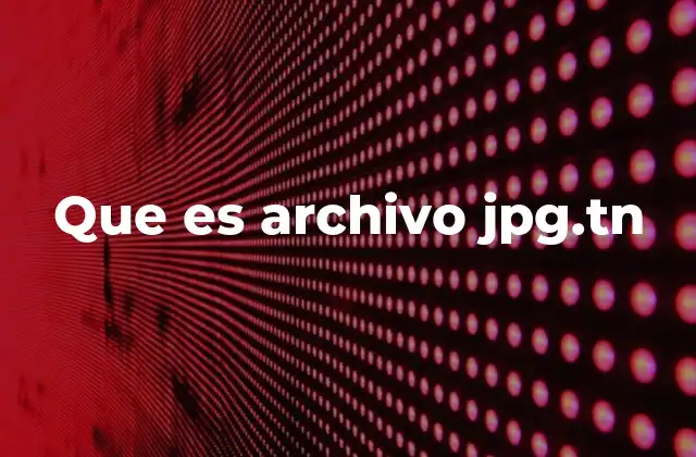 Que es Archivo Jpg.tn