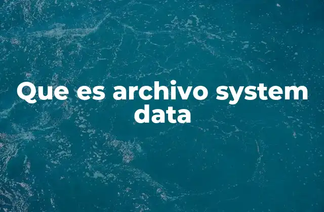 Que es Archivo System Data