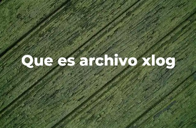 Que es Archivo Xlog