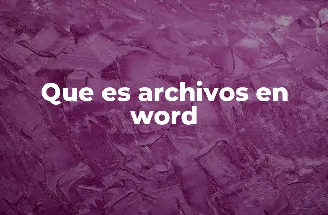 Que es Archivos en Word