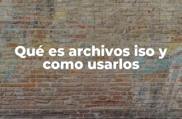 Qué es Archivos Iso y como Usarlos