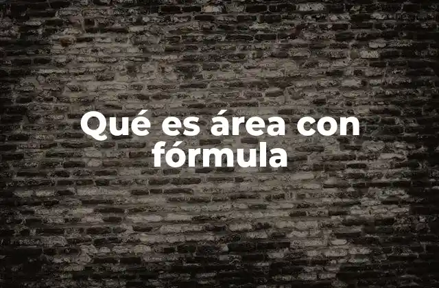 Qué es Área con Fórmula
