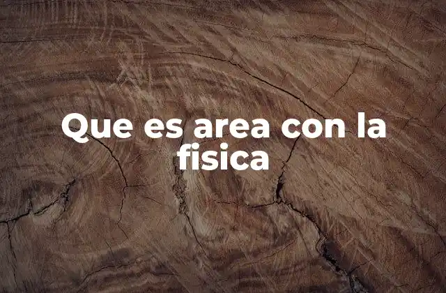 Que es Area con la Fisica