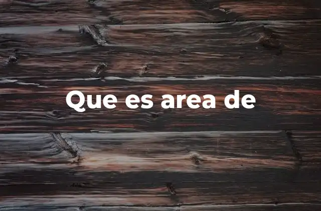 Que es Area de