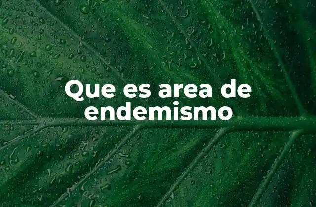 Que es Area de Endemismo