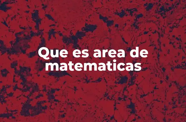 Que es Area de Matematicas