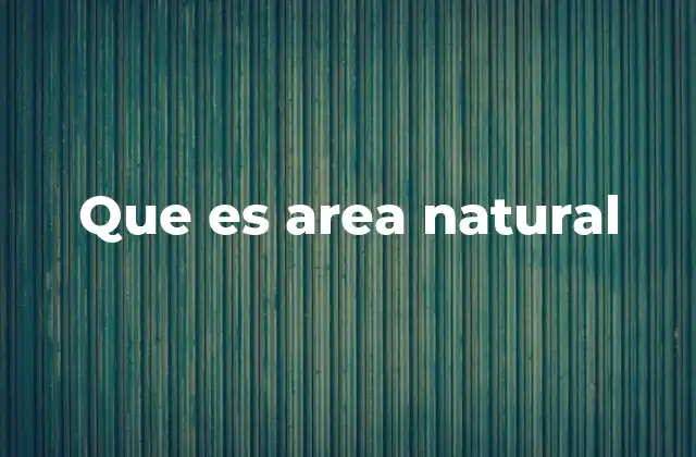 Que es Area Natural