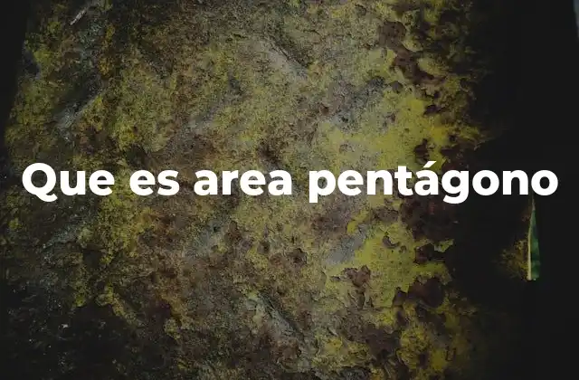 Que es Area Pentágono