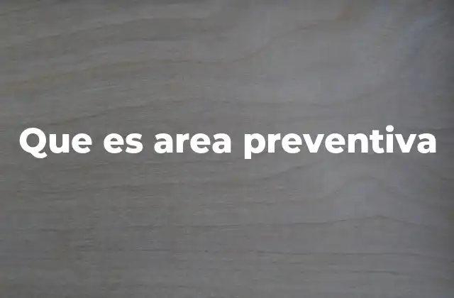 Que es Area Preventiva