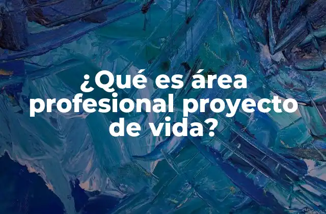Cómo el proyecto de vida influye en la toma de decisiones profesionales