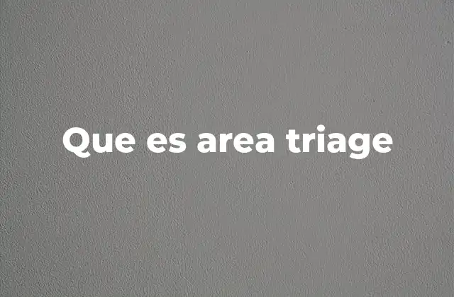 Que es Area Triage