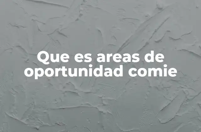 Que es Areas de Oportunidad Comie 2 La importancia de la participación ciudadana en las áreas de oportunidad