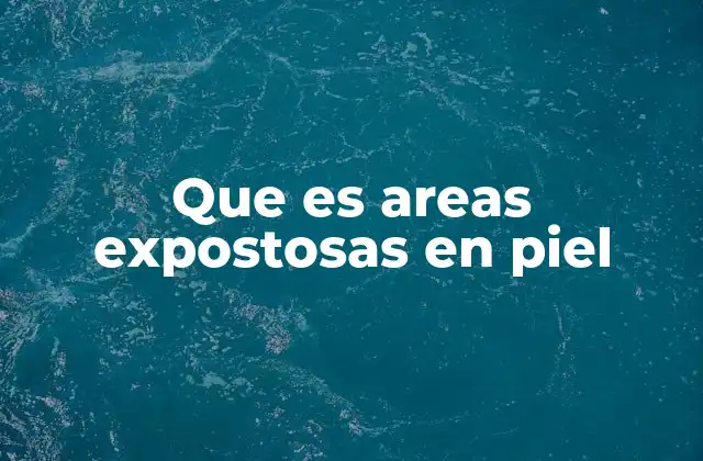Las zonas de piel más expuestas y su importancia en la salud dermatológica