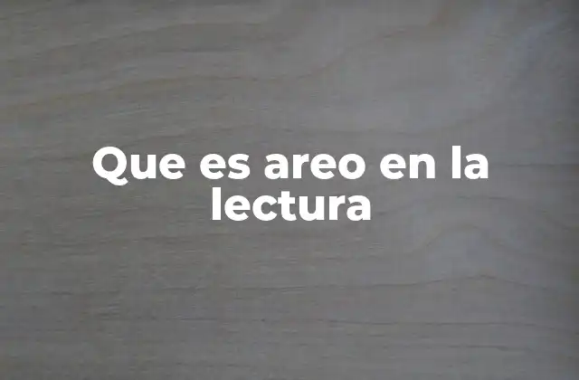 Que es Areo en la Lectura