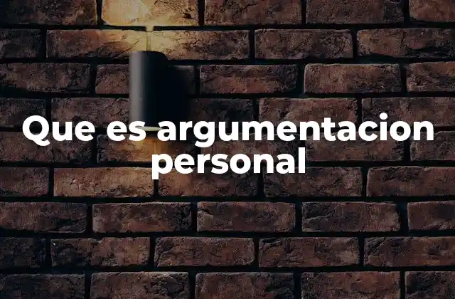 Que es Argumentacion Personal