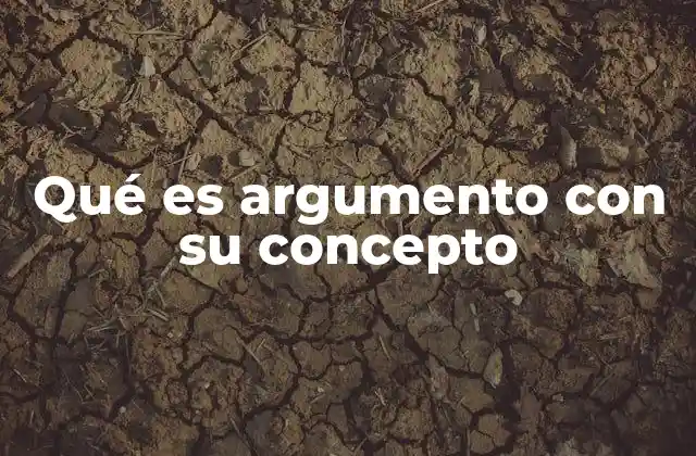 Qué es Argumento con Su Concepto