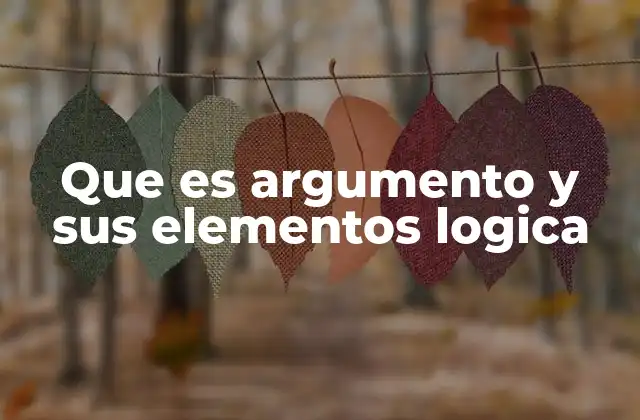 La importancia de los elementos en la estructura de un argumento
