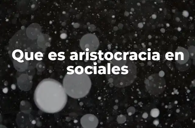 Que es Aristocracia en Sociales 2 La nueva élite digital y su impacto en la sociedad