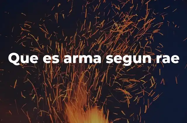 Que es Arma Segun Rae