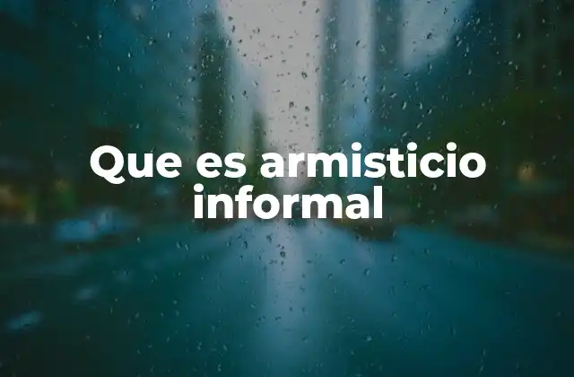 Que es Armisticio Informal