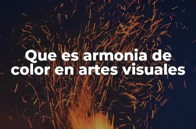 Que es Armonia de Color en Artes Visuales