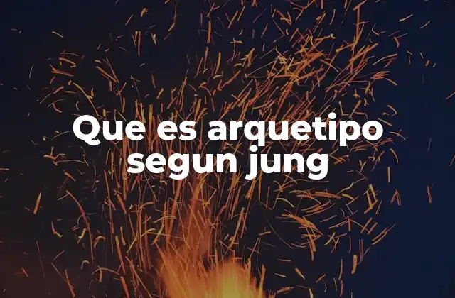 Que es Arquetipo Segun Jung