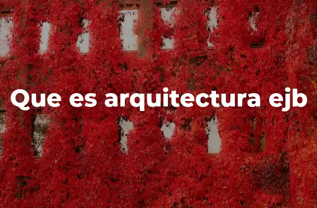 Que es Arquitectura Ejb