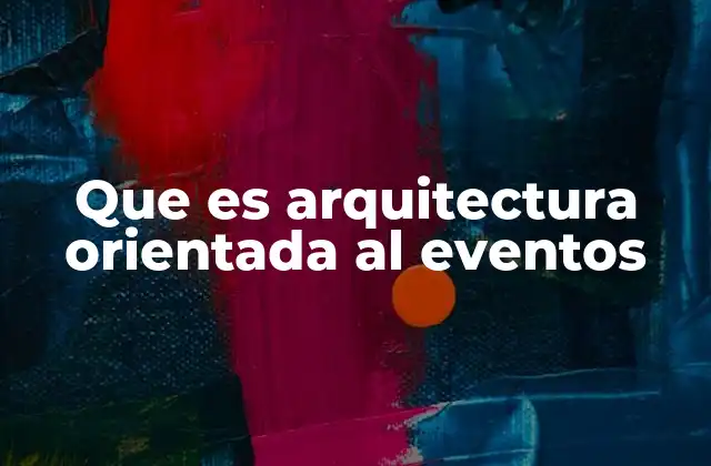 Ventajas de una arquitectura basada en eventos
