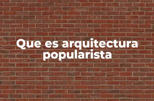 Que es Arquitectura Popularista