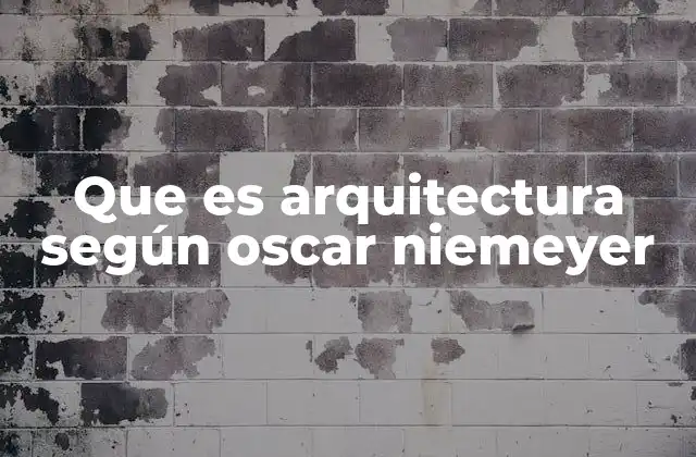 Que es Arquitectura según Oscar Niemeyer