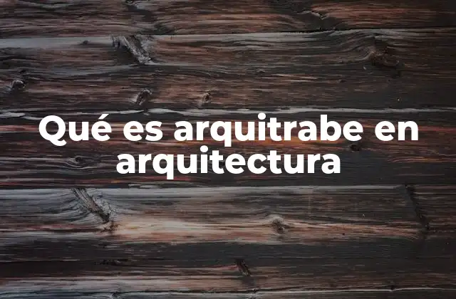 Qué es Arquitrabe en Arquitectura