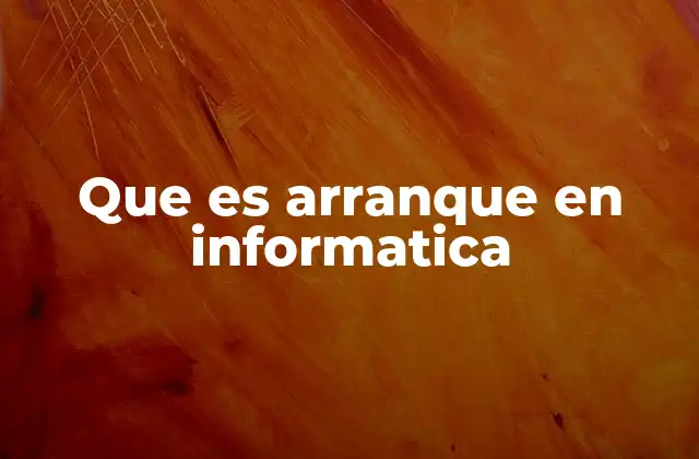 Que es Arranque en Informatica